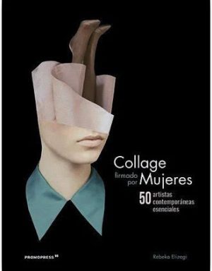 Collage by women, 50 artistas contemporáneas imprescindibles