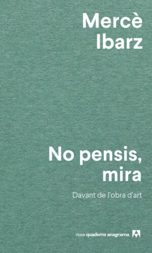 No Pensis, mira | Mercè Ibarz
